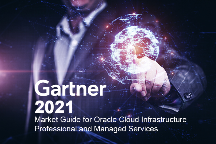 2021 GARTNER MARKET GUIDE FOR ORACLE CLOUD INFRASTRUCTURE PROFESSIONAL AND MANAGED SERVICES